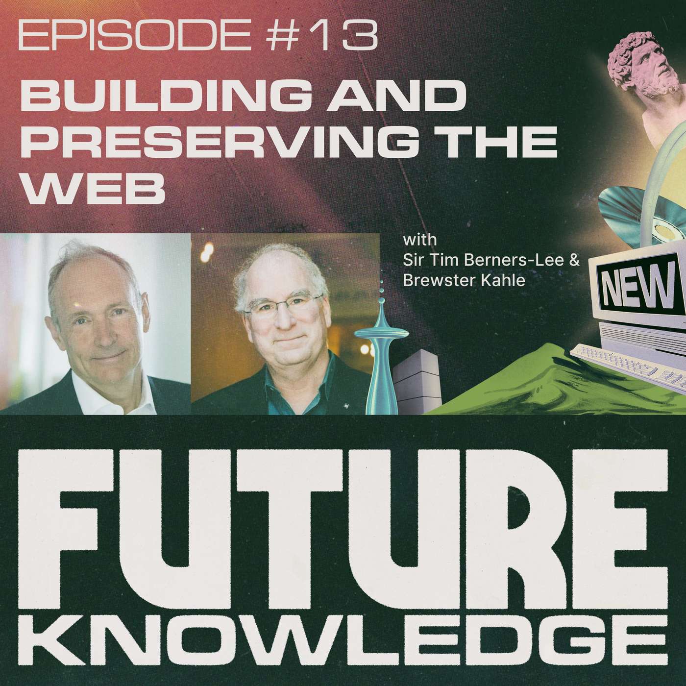 Building and Preserving the Web: A Conversation with Sir Tim Berners-Lee and Brewster Kahle Building and Preserving the Web: A Conversation with Sir Tim Berners-Lee and Brewster Kahle