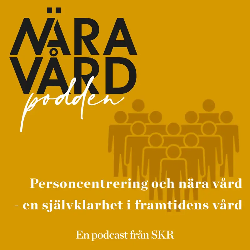 Personcentrering och nära vård - en självklarhet i framtidens vård