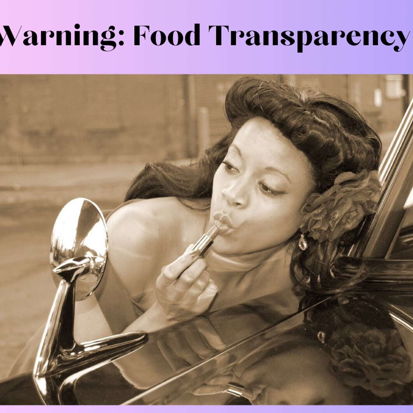 Warning, Craving Food Transparency episode artwork