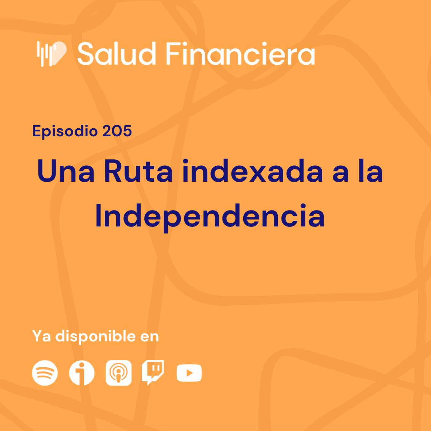 Salud Financiera #205: Una Ruta indexada a la Independencia