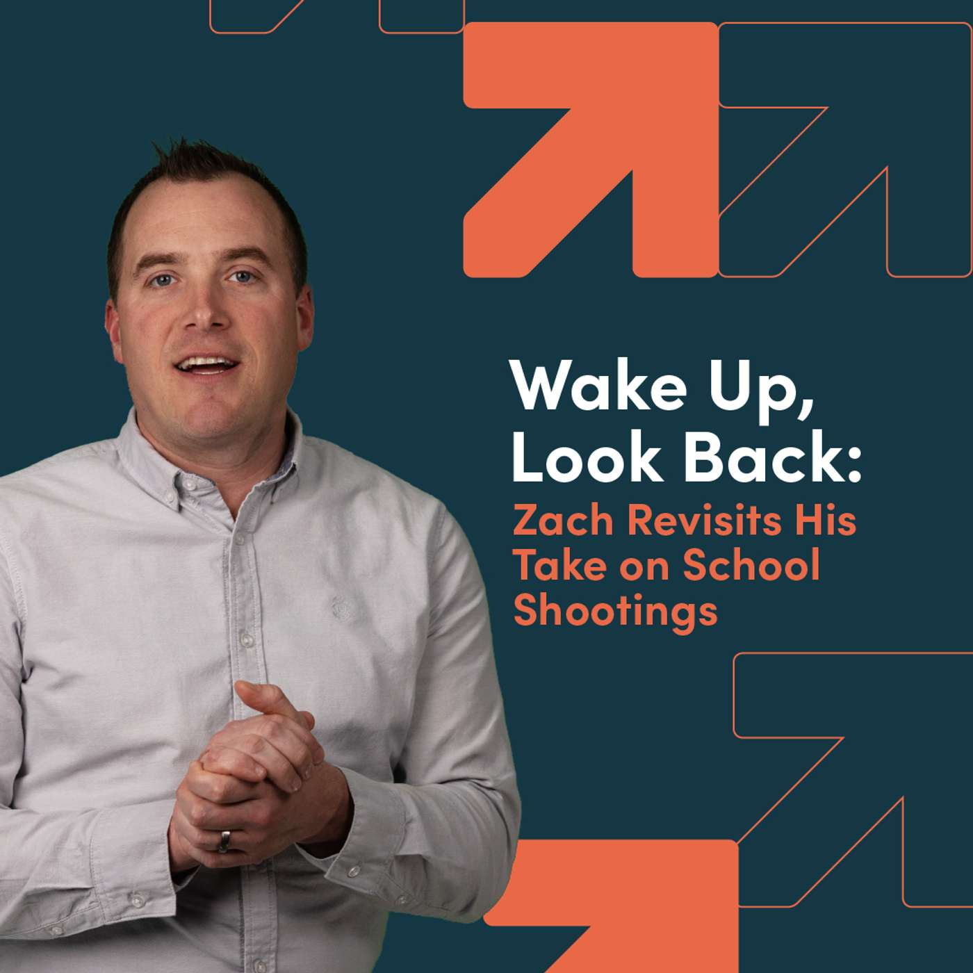Wake Up, Look Back: Zach Revisits His Take on School Shootings episode artwork
