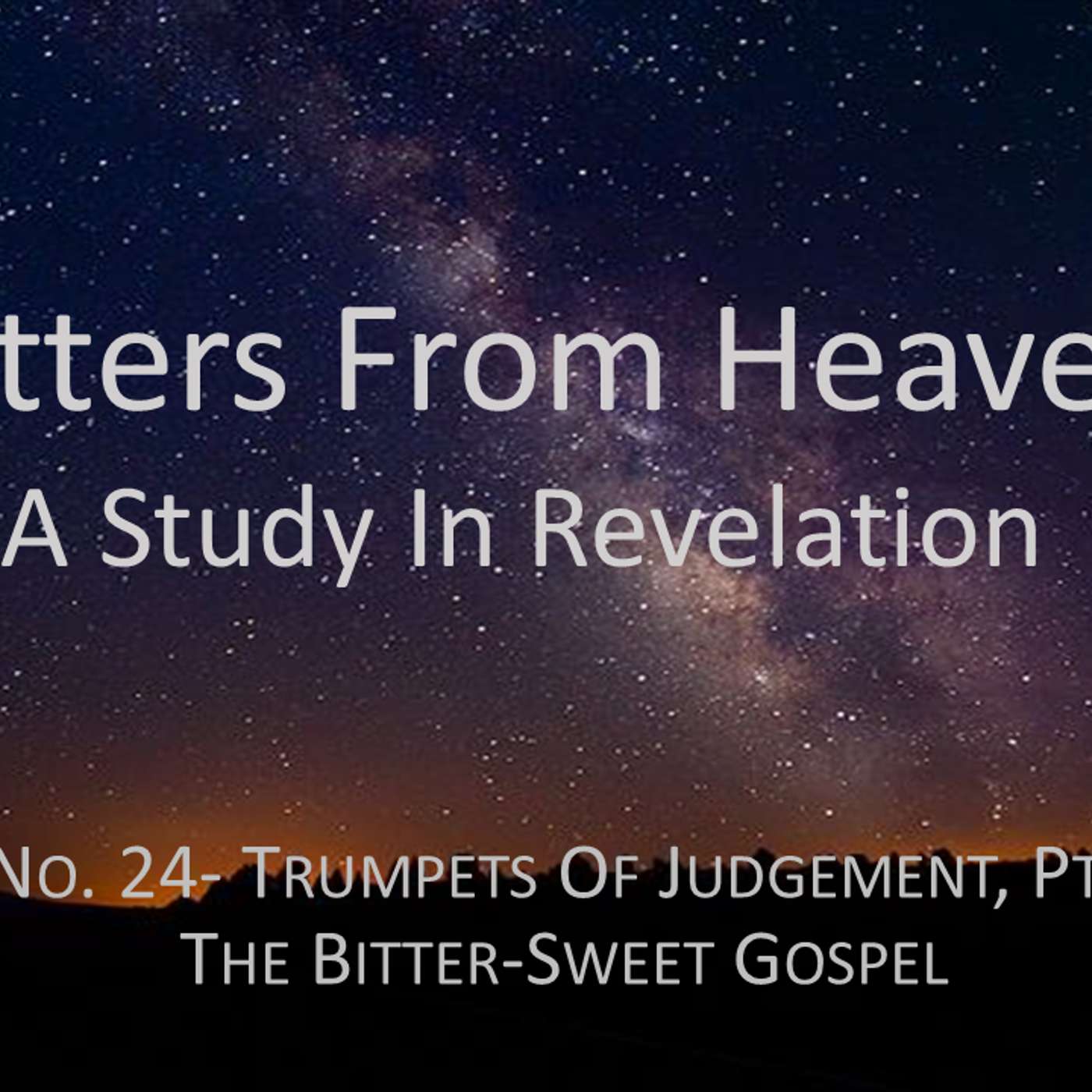 Letters From Heaven (Revelation) No.24 Trumpets of Judgement Part 4- The Bittersweet Gospel