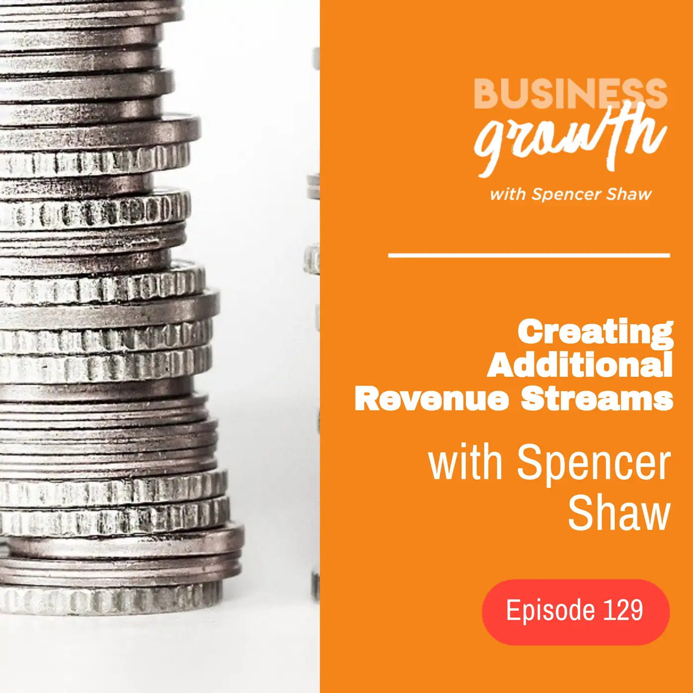 Creating Additional Revenue Streams - Episode 129 episode artwork