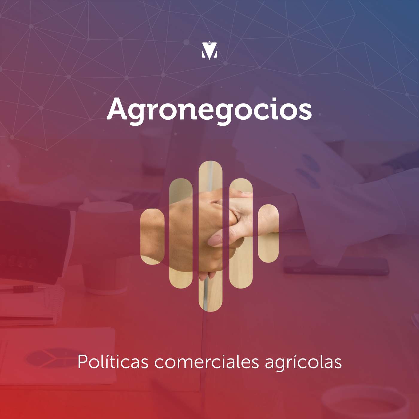 4 - AGRONEGOCIOS: Políticas comerciales agrícolas episode artwork