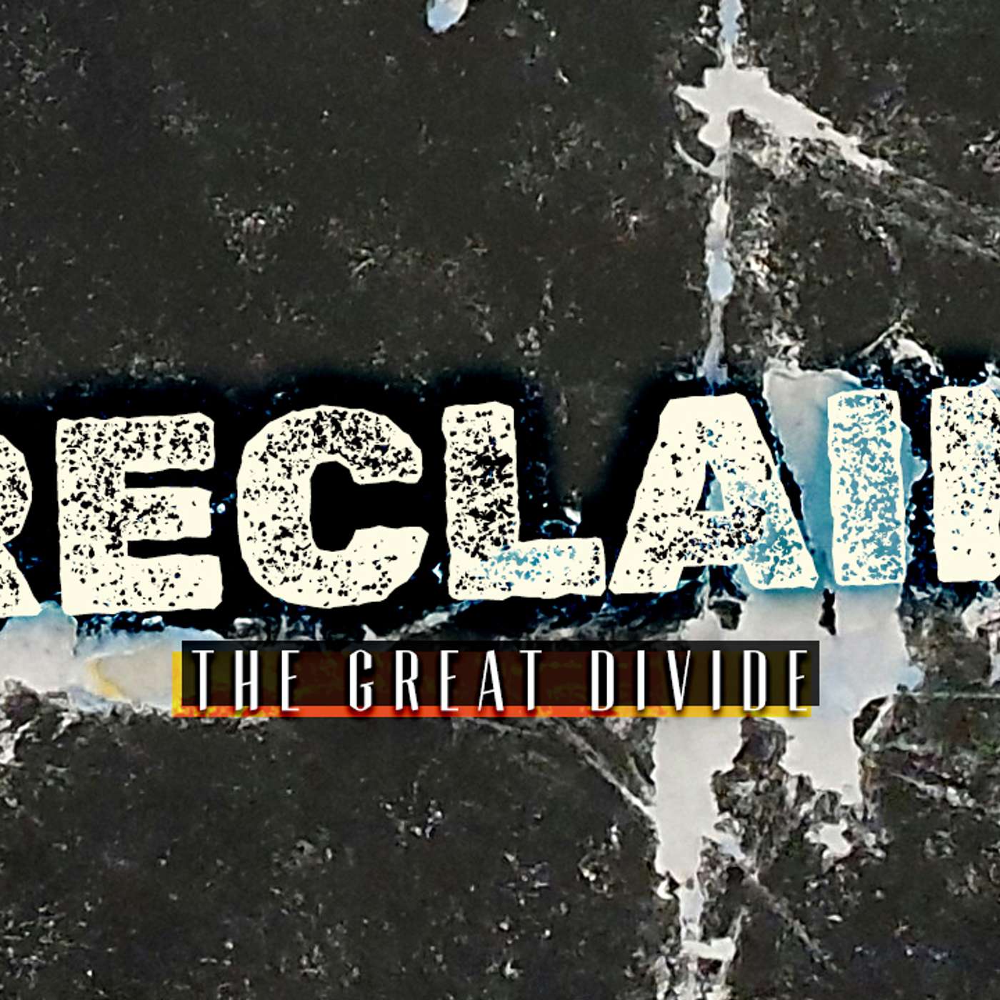 Reclaim: The Great Divide - Todd Blanton Reclaim: The Great Divide - Todd Blanton