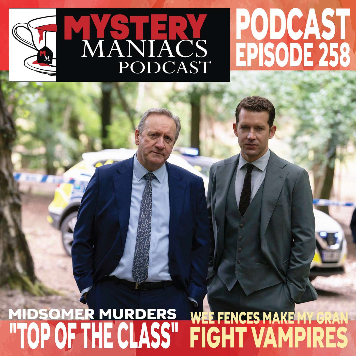 Wee Fences Make My Gran Fight Vampires | Midsomer Murders | Top of the Class | Mystery Maniacs Podcast EP258
