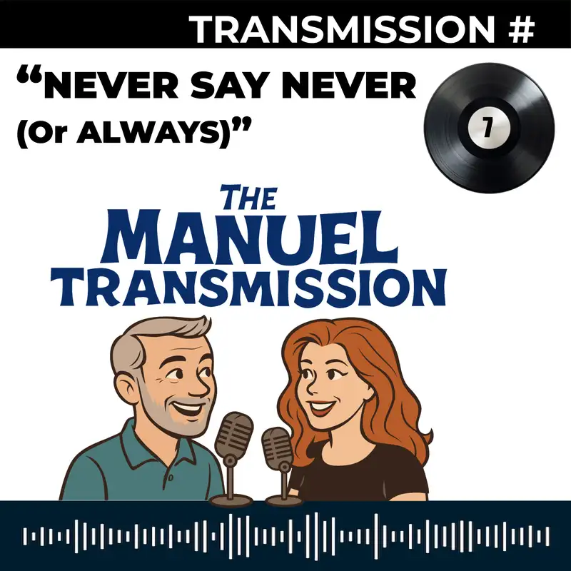 Transmission Seven | Never Say Never (Or Always)