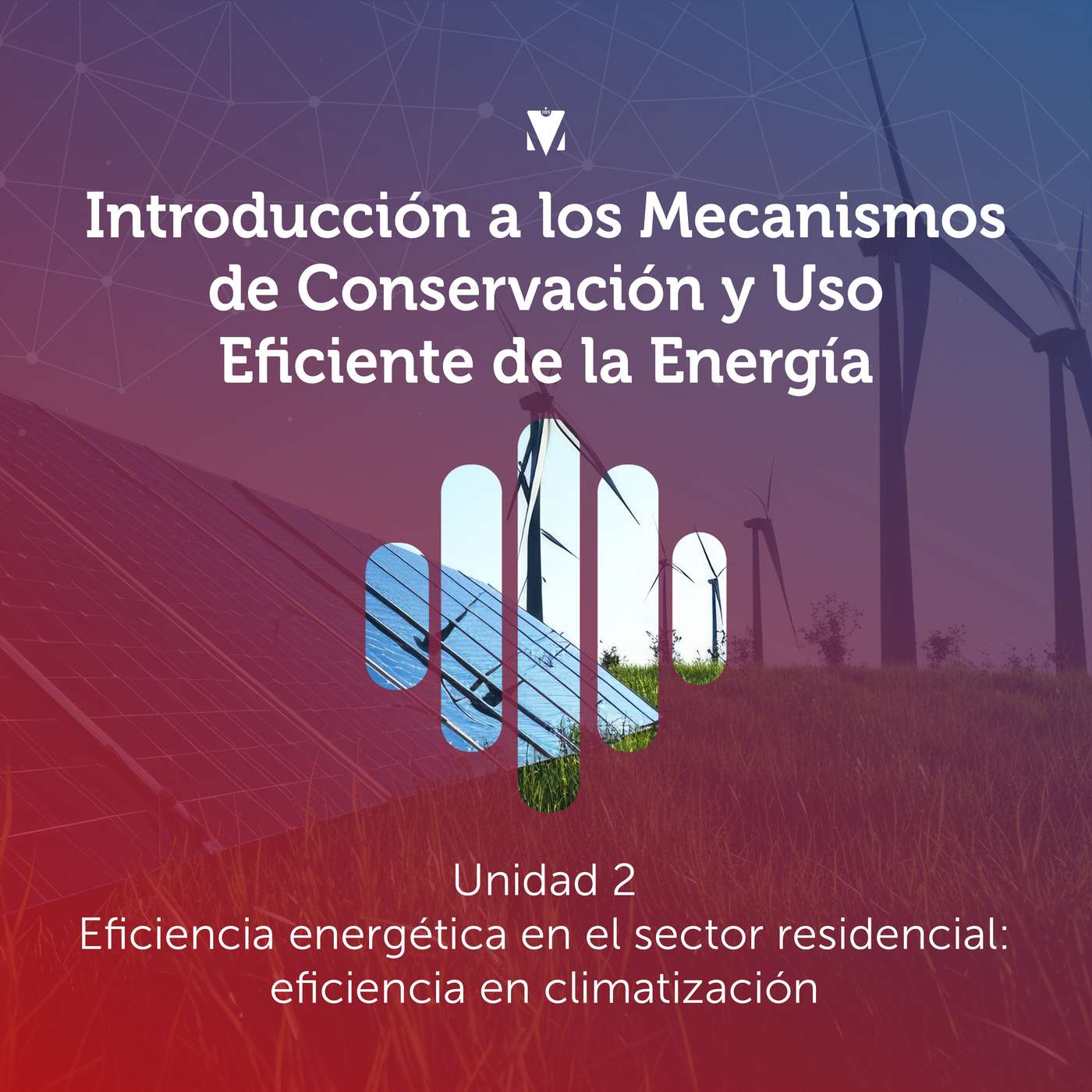 2 - INTRODUCCIÓN A LOS MECANISMOS DE CONSERVACIÓN Y USO EFICIENTE DE LA ENERGÍA: Eficiencia energética en el sector residencial - eficiencia en climatización episode artwork