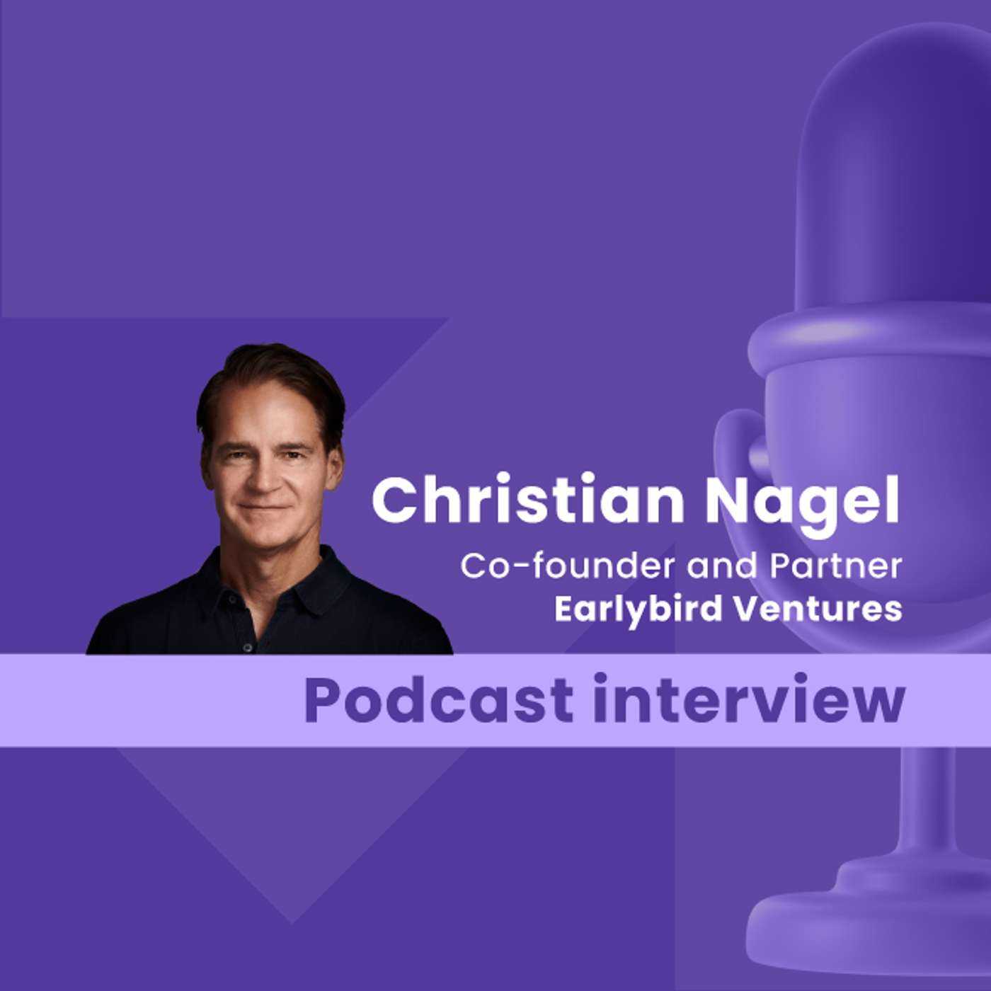 The Earlybird gets the interview: A chat with seasoned VC investor Christian Nagel episode artwork