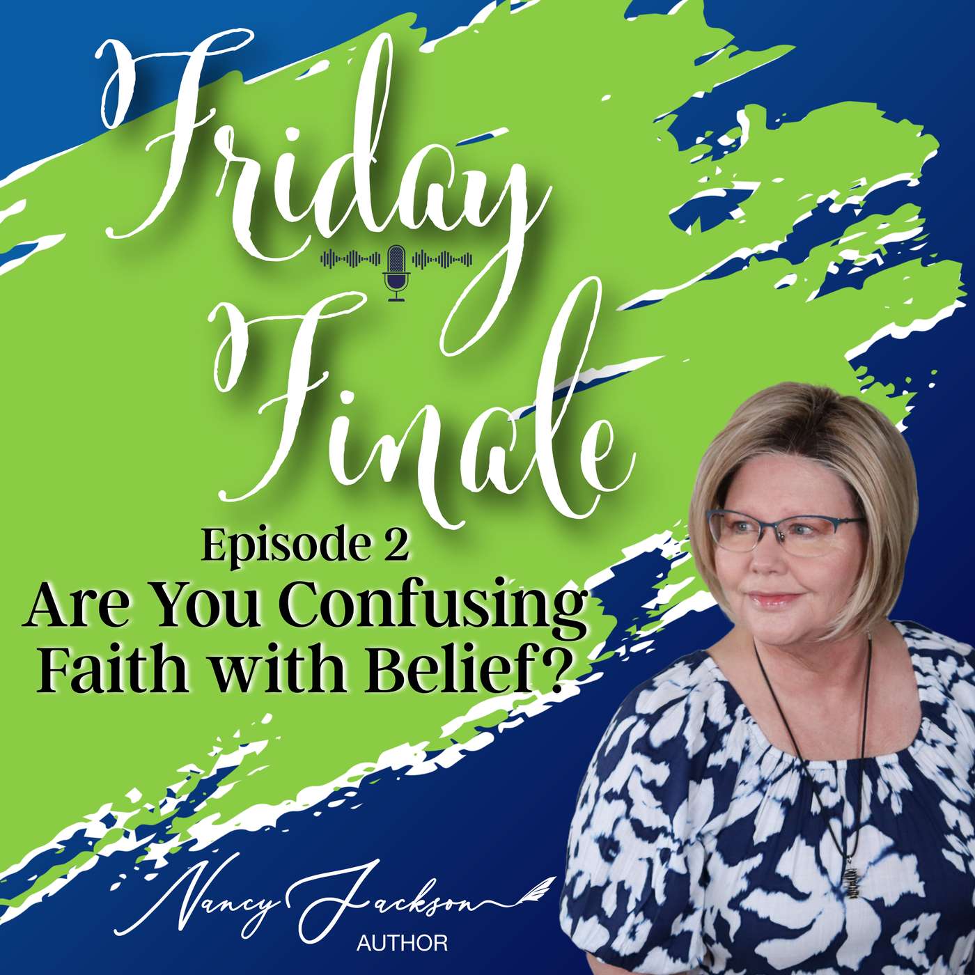 Friday Finale - Are You Confusing Faith with Belief? - Episode 2