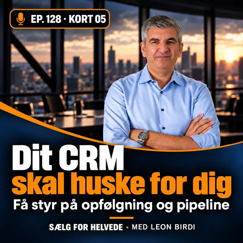 #128 Dit CRM skal huske for dig - Salgssprint 05-25