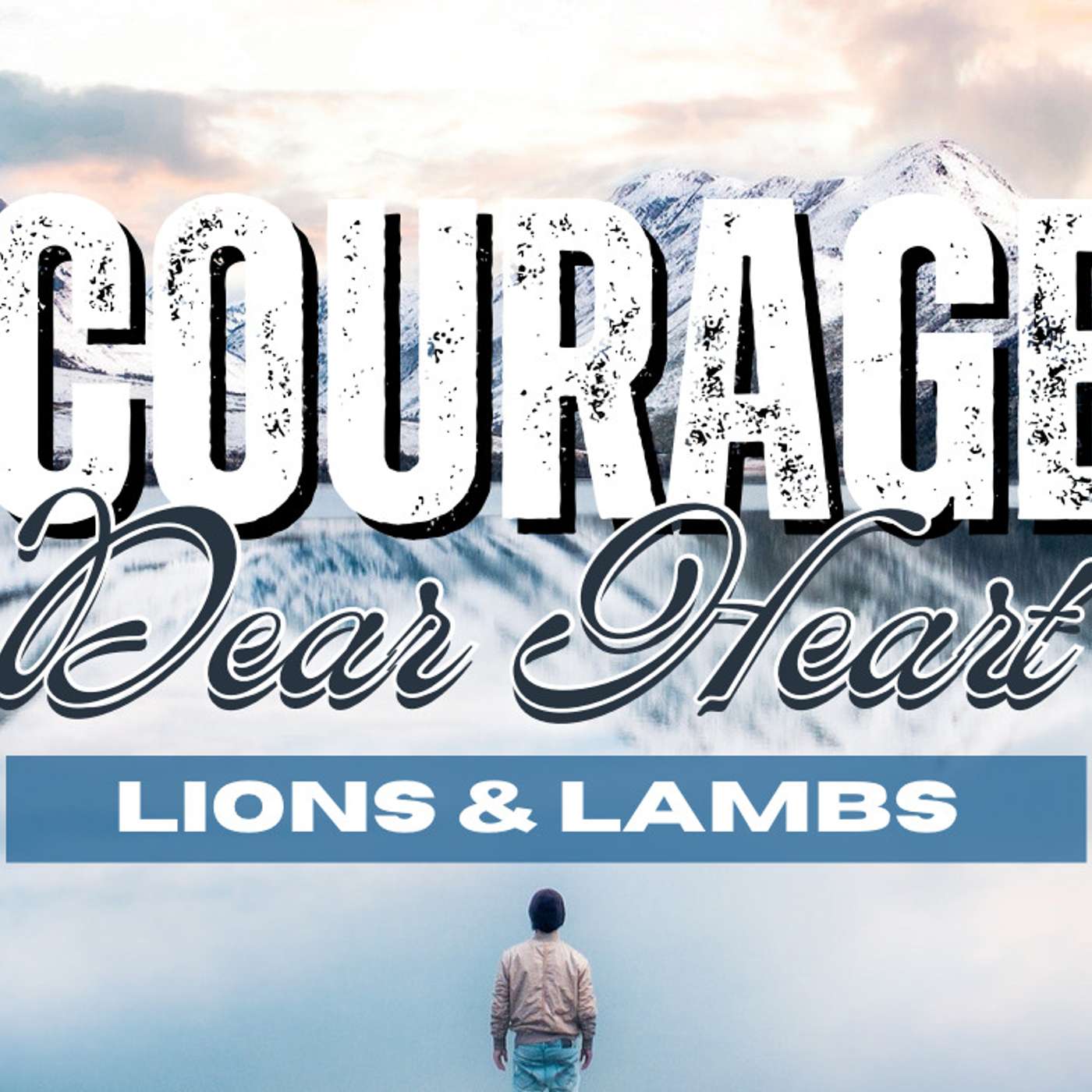 Courage, Dear Heart: Lions and Lambs - Todd Blanton episode artwork