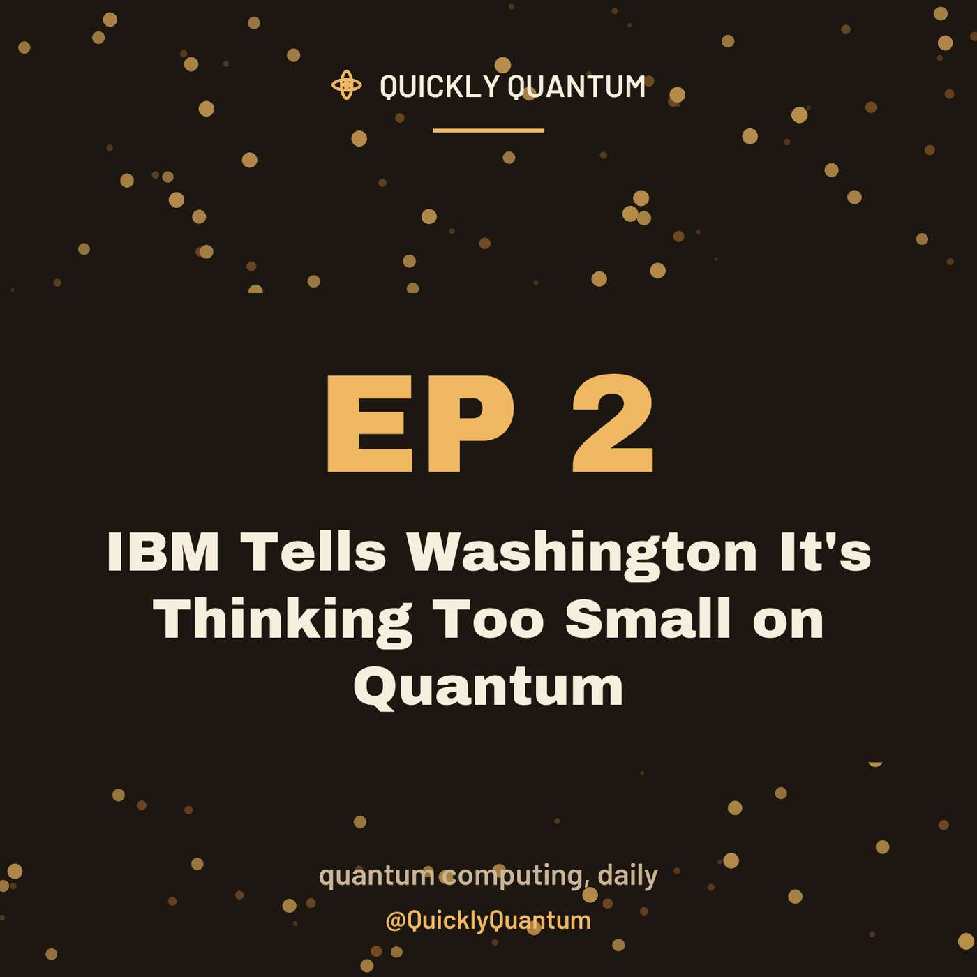 Ep 2: IBM Tells Washington It's Thinking Too Small on Quantum episode artwork