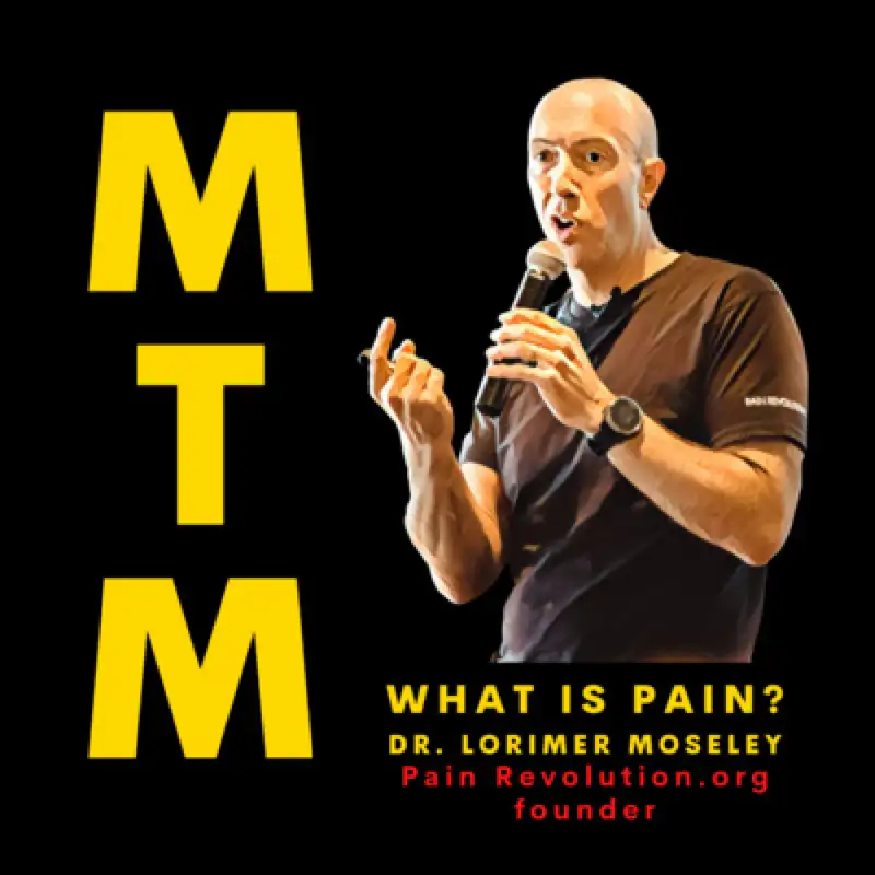 Pain: It's Not What You Think! w/ Dr. Lorimer Moseley