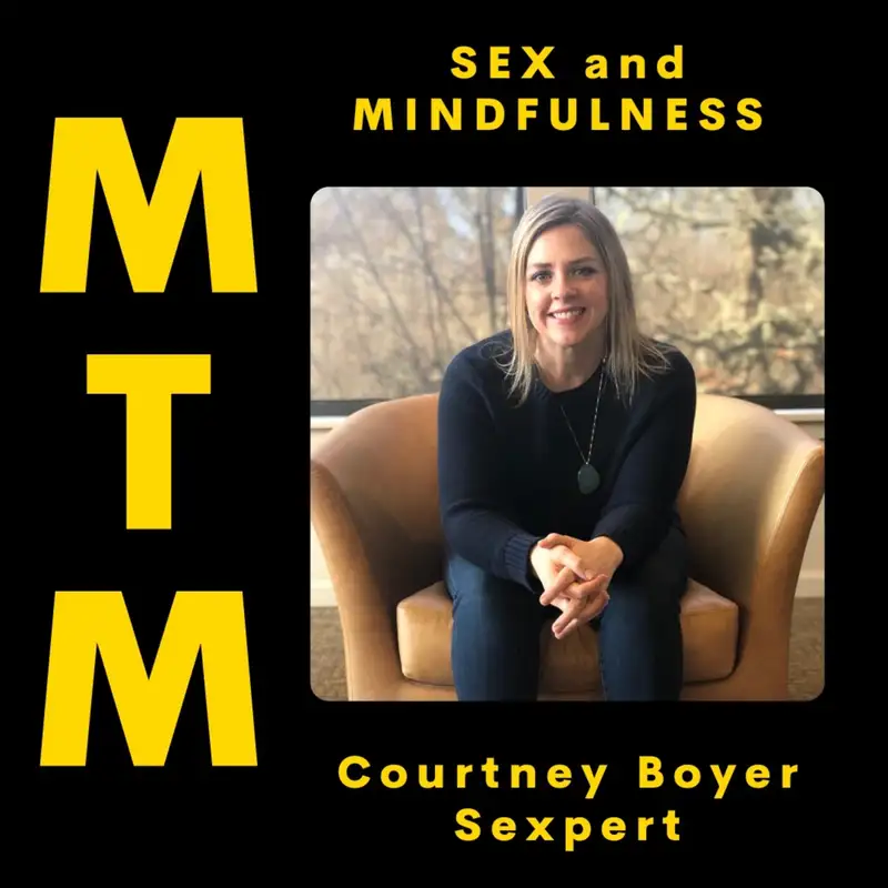 Sex & Mindfulness (Re-Release) with Sexuality Expert, Courtney Boyer