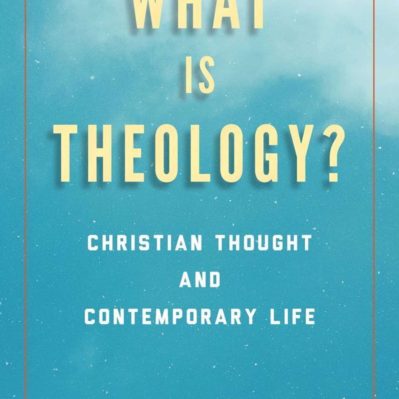 Adam Kotsko on What is Theology? Christian Thought and Contemporary Life