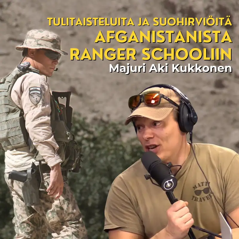 Tulitaisteluita Afganistanissa ja Ranger Schoolin suohirviöitä - Majuri Aki Kukkonen