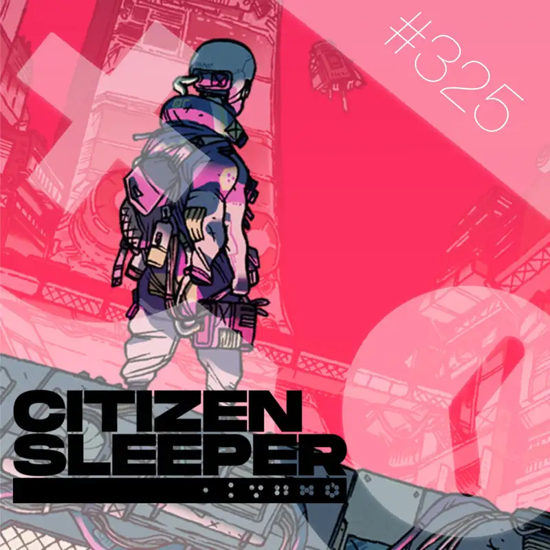 325: Citizen Sleeper