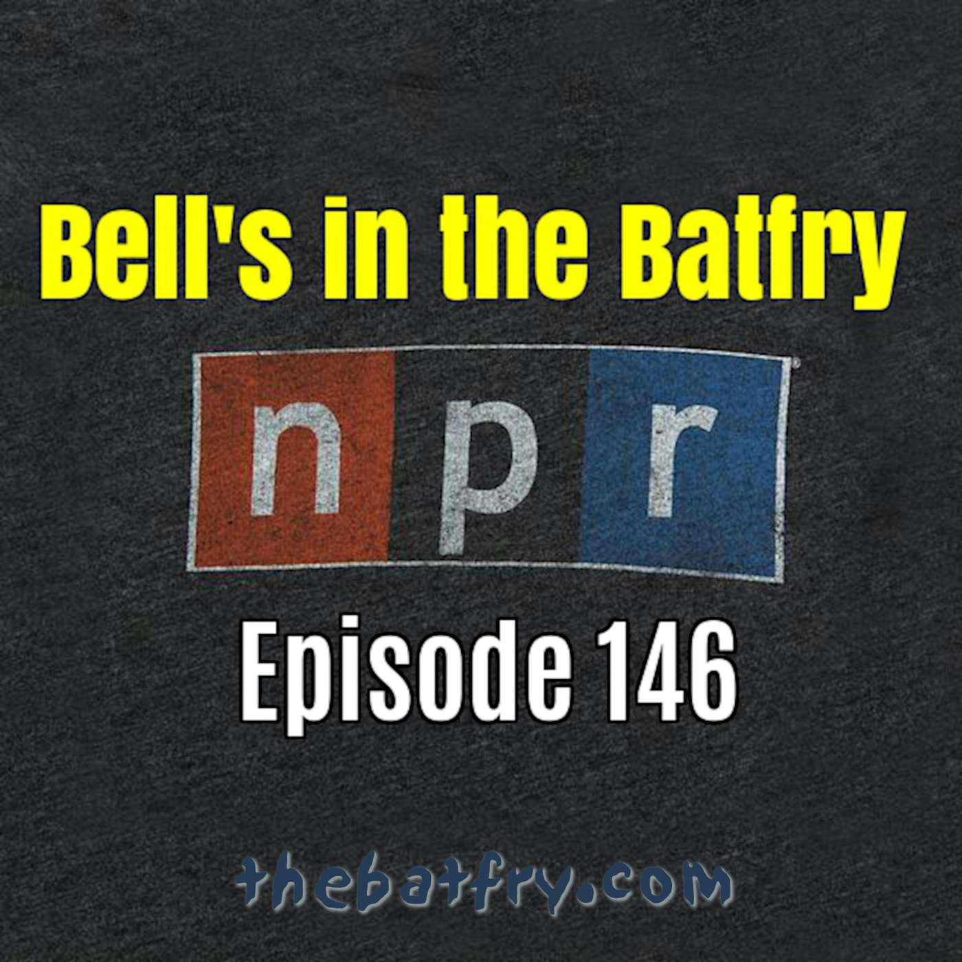 Bell's in the Batfry #145 episode artwork
