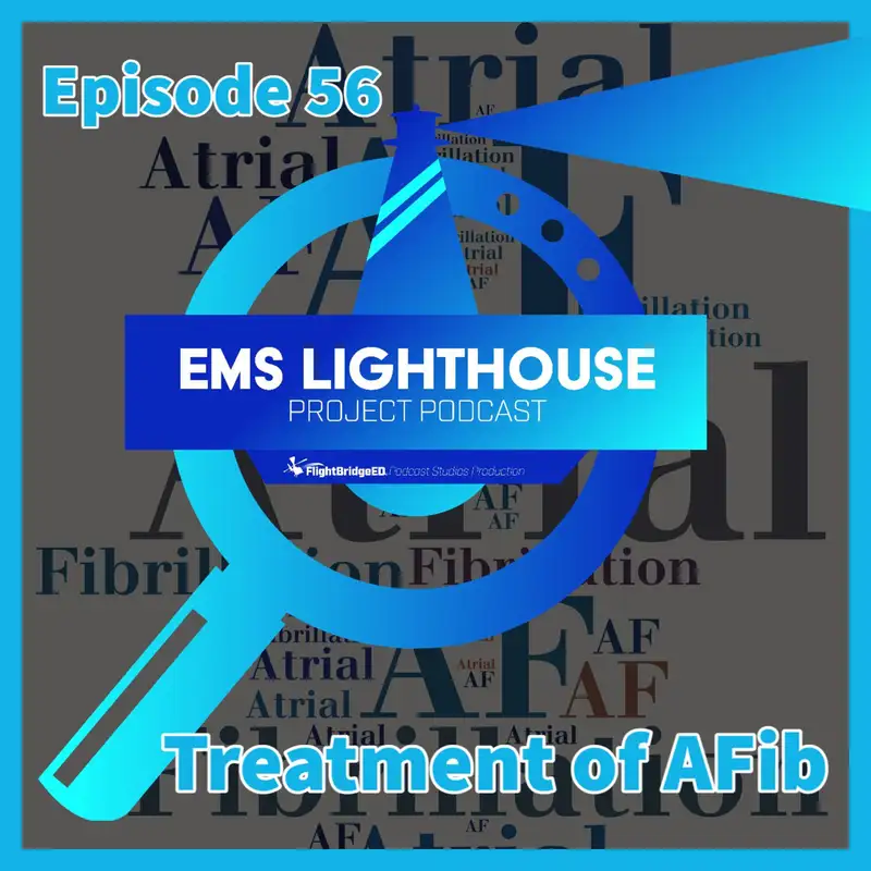 EMS LHP – Episode 56 – Atrial Fibrillation Treatment