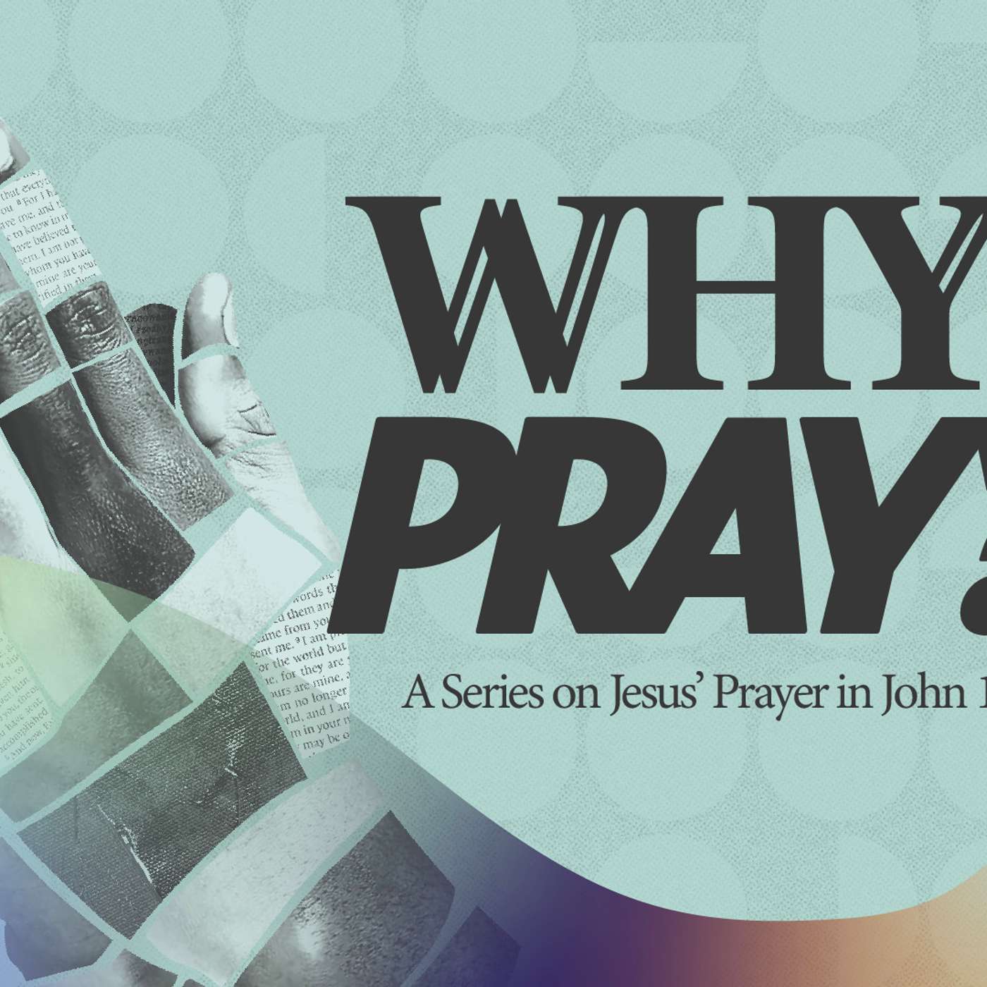 How to Glorify God in Prayer - Why Pray?: Part 1 - Woodside Bible Church - Pastor Jim Dahlke