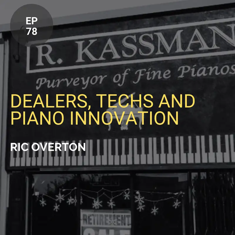 Dealers, Techs and Piano Innovation w/ Ric Overton