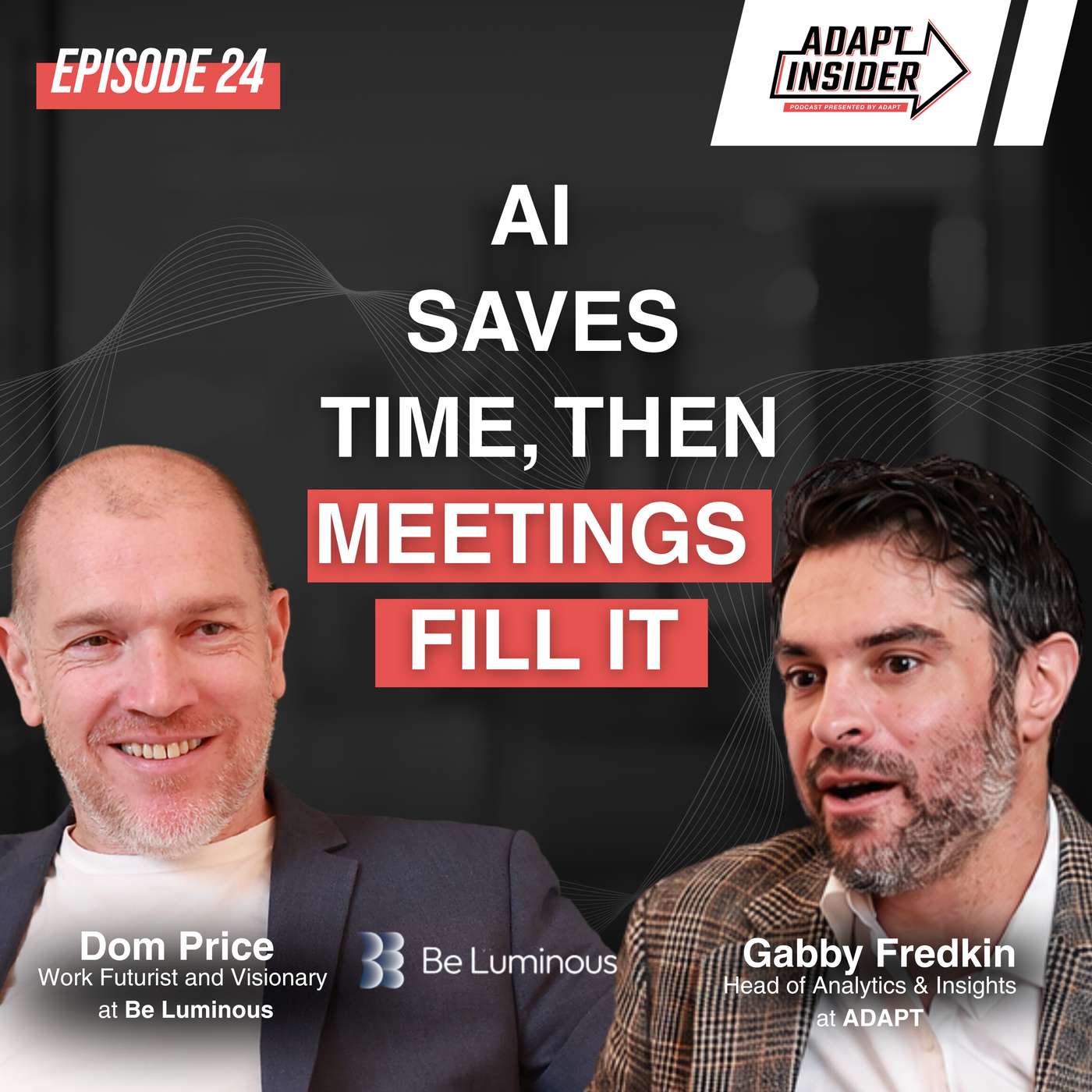 Productivity gains create little value without a plan for saved time, says Work Futurist Dom Price
