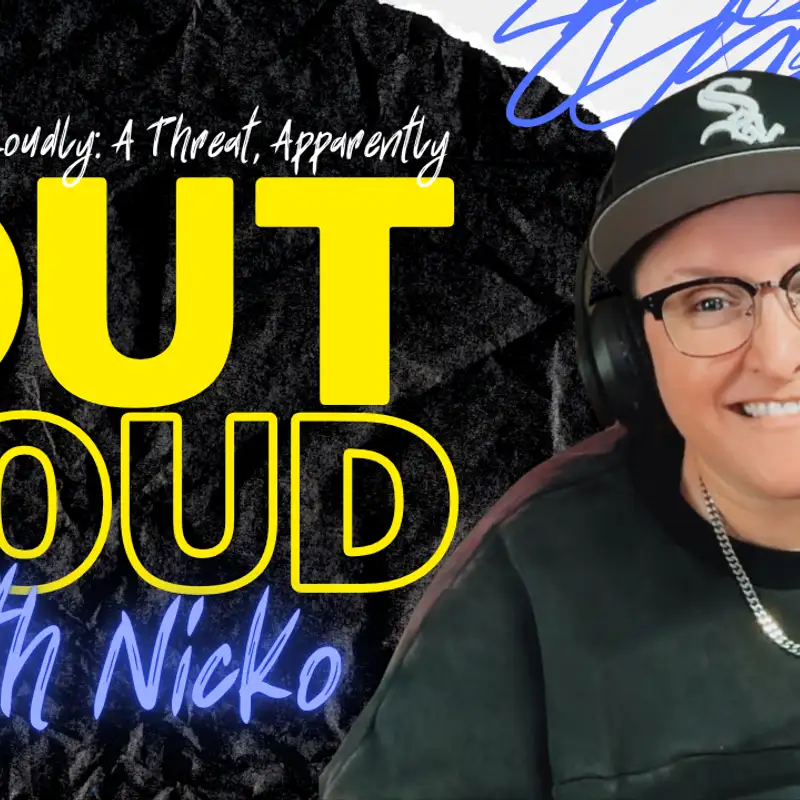 Episode 4: Existing Loudly: A Threat, Apparently