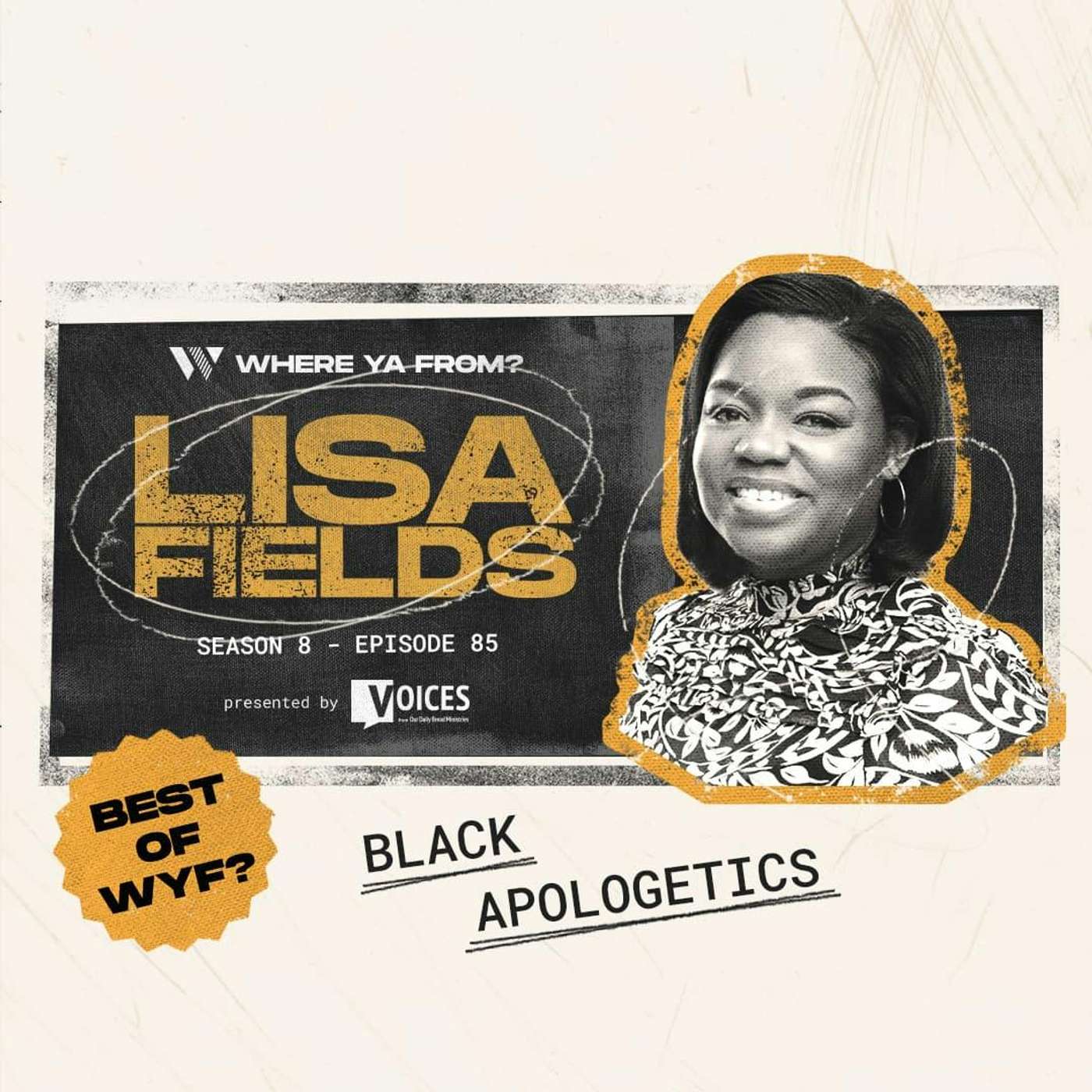 85. Black Apologetics with Lisa Fields | Best of WYF?
