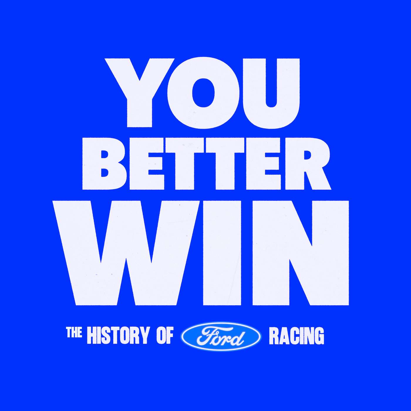 Logo of the podcast You Better Win: The History of Ford Racing Podcast You Better Win: The History of Ford Racing