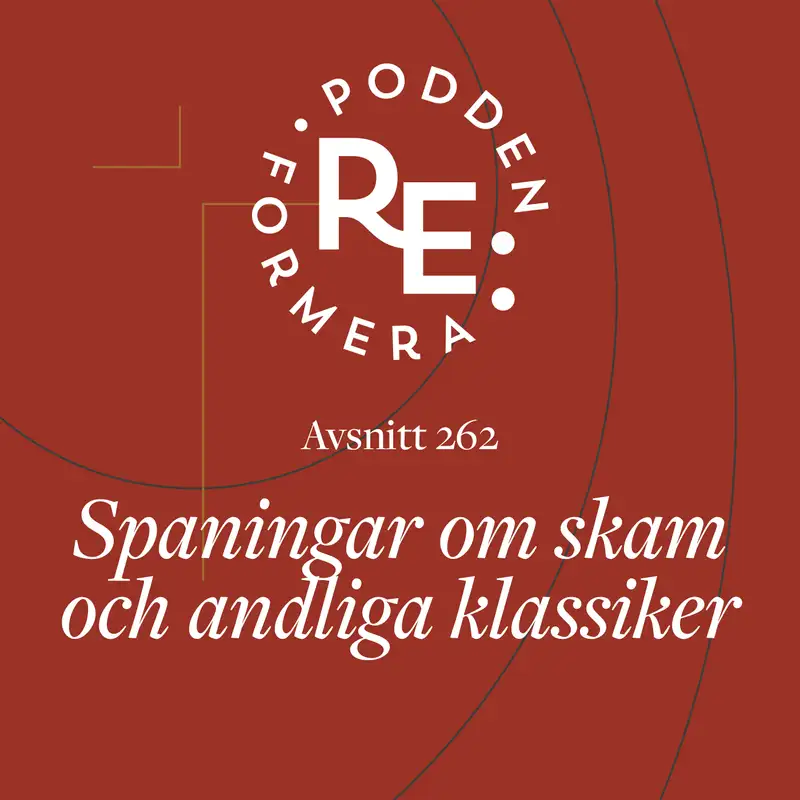 Avsnitt 262 - Spaningar om skam och andliga klassiker