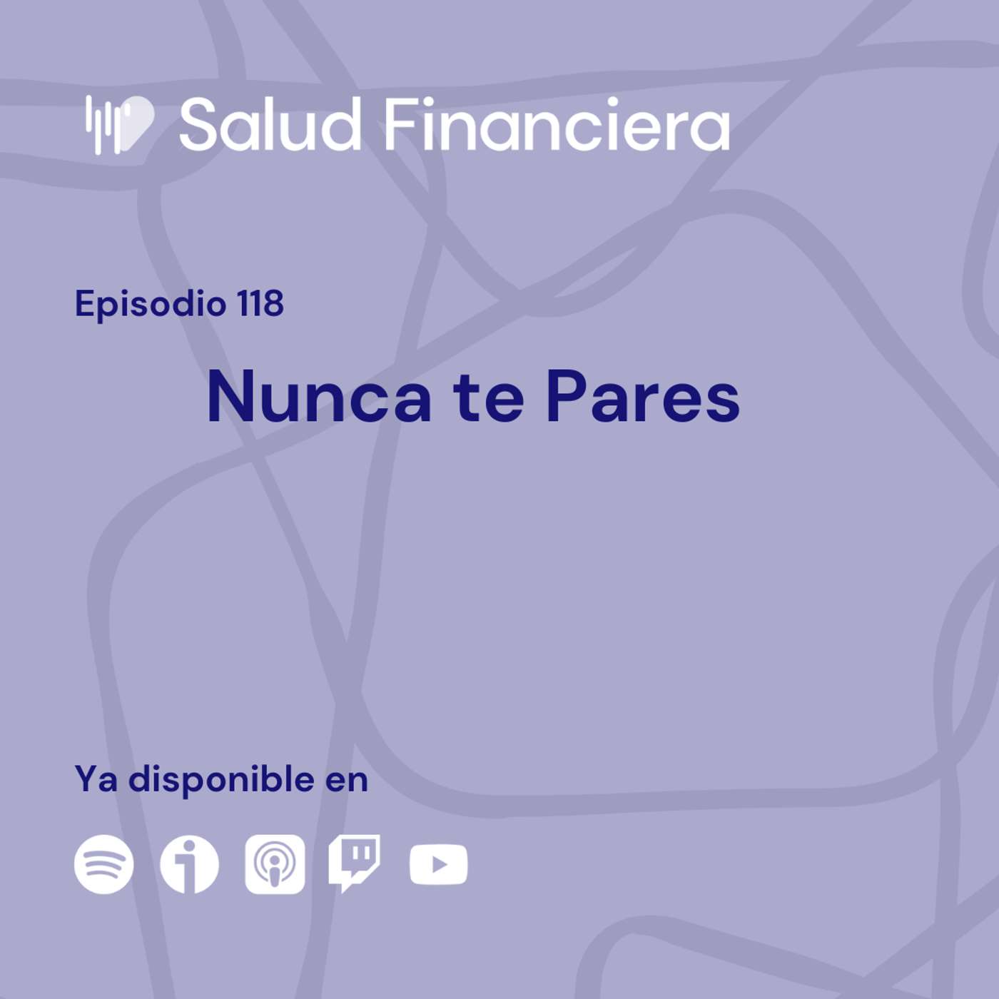 Salud Financiera #118: Nunca te Pares