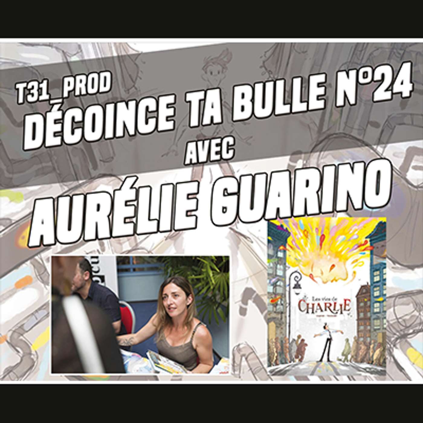 Décoince Ta Bulle E24- S05 - Aurélie Guarino - Les Vies de Charlie