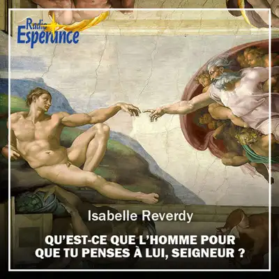 Qu’est-ce que l’homme pour que Tu penses à lui, Seigneur ?