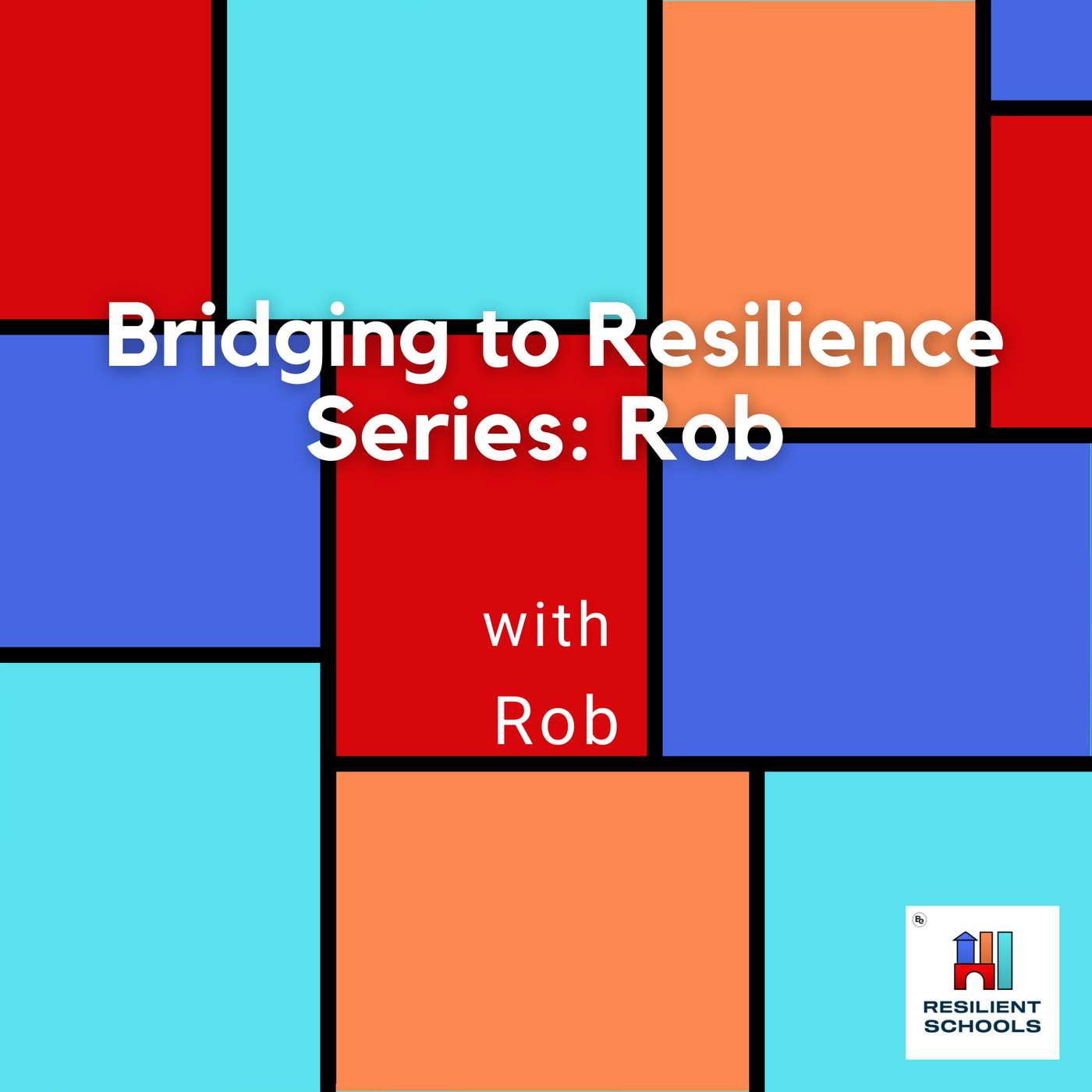 Bridging to Resilience Series: Rob Resilient Schools 39 episode artwork