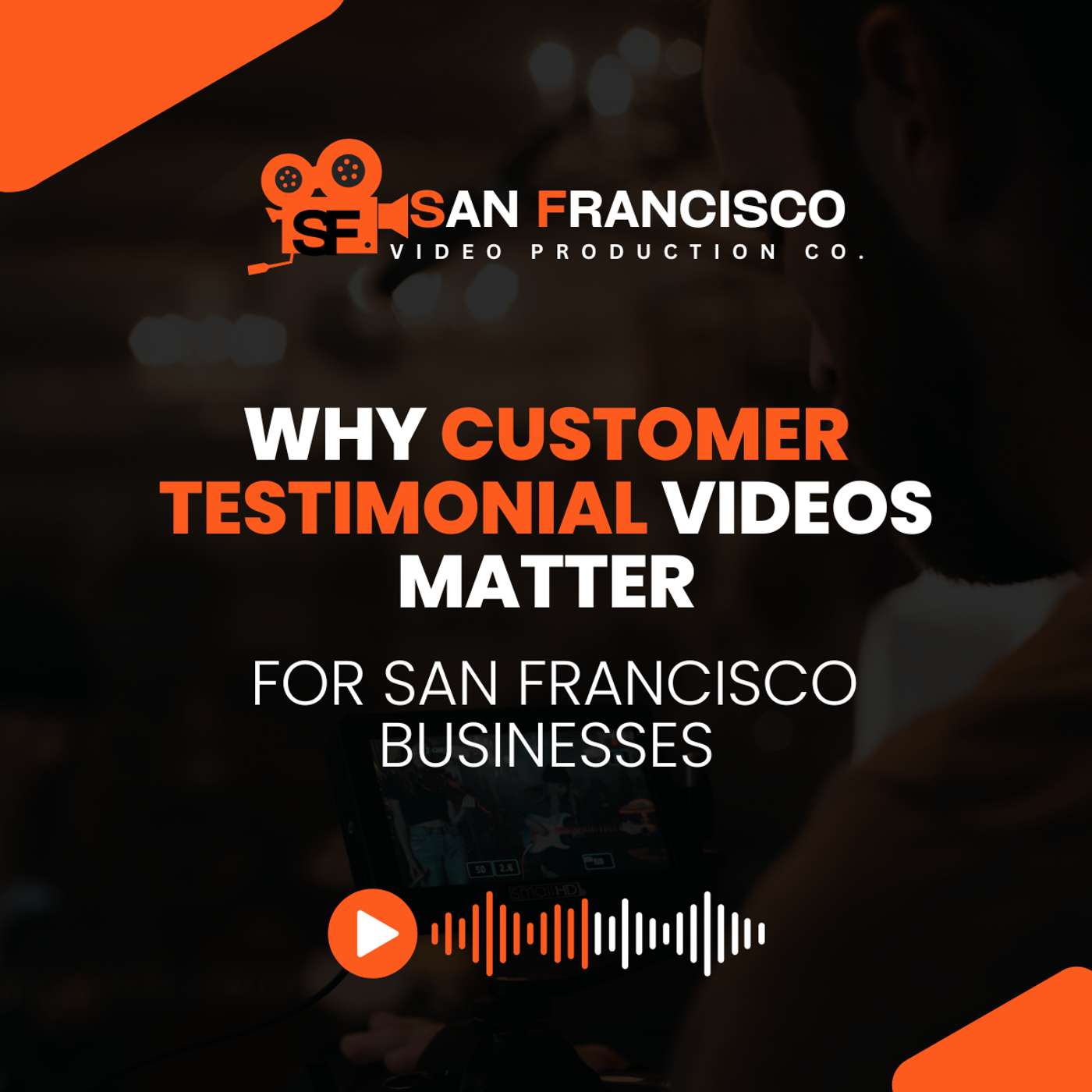 Why Customer Testimonial Videos Matter for San Francisco Businesses episode artwork