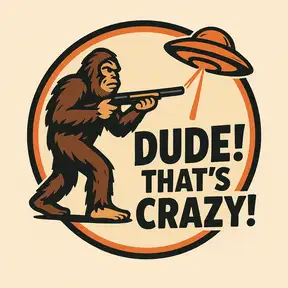 Dude! That’s Crazy!