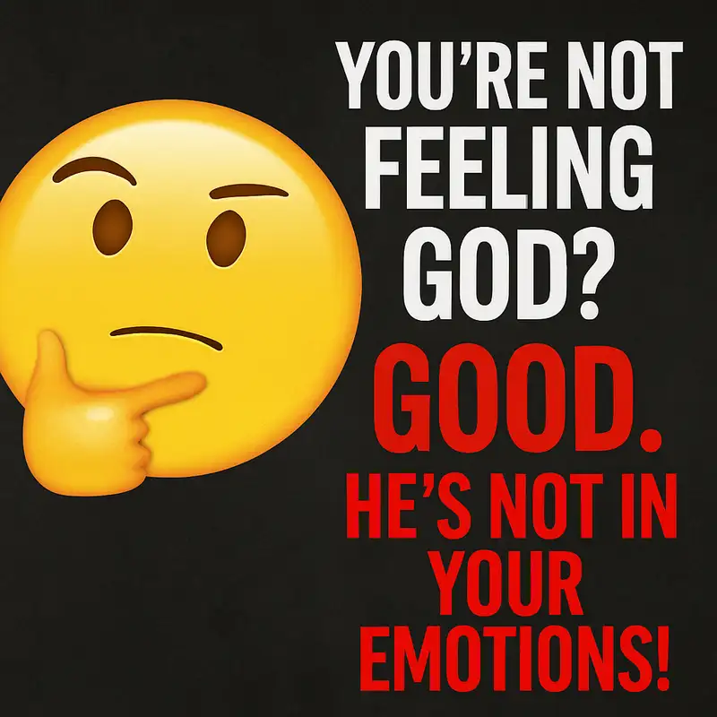 "You’re Not Feeling God? Good. He’s Not in Your Emotions!"| Zachary Lloyd