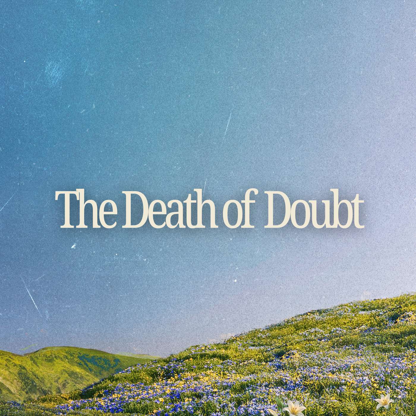 Easter | The Death of Doubt | John 13:36-14:15 - Stephanie Sullivan episode artwork