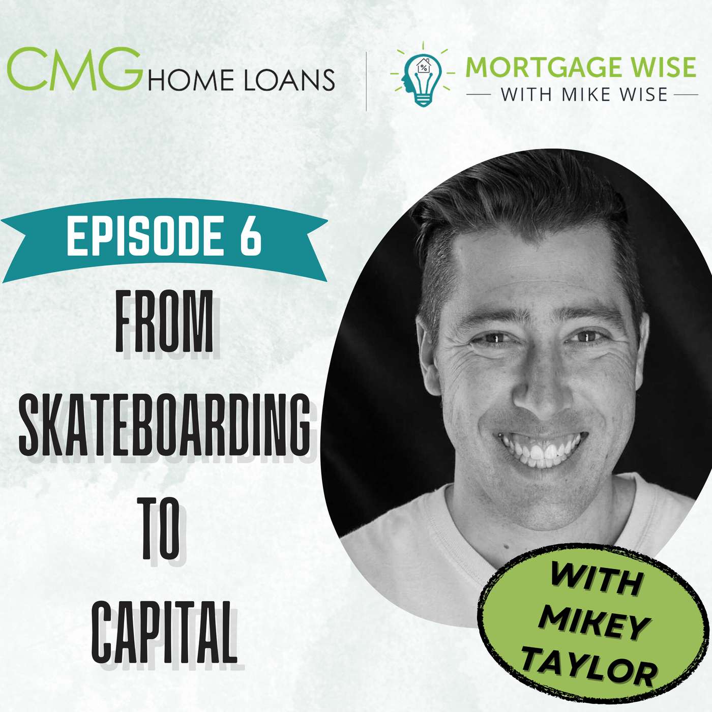From Skateboarding to Capital w/Mikey Taylor :: Ep 6 Mortgage Wise with Mike Wise episode artwork