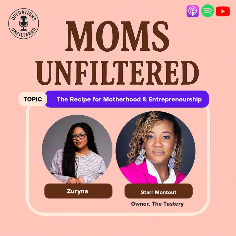 Moms Unfiltered: The Recipe for Motherhood & Entrepreneurship with Chef Starr (The Tastery)