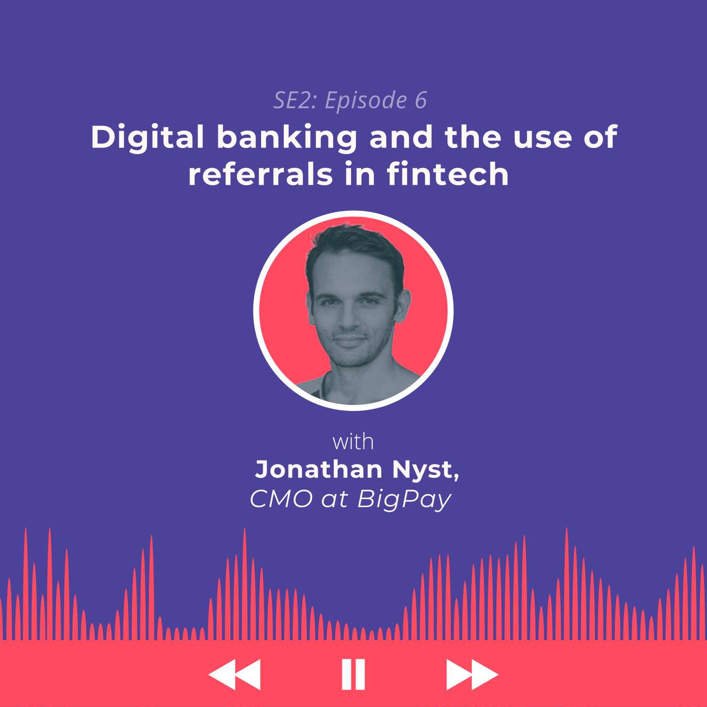 Referral Growth, Recurring Payday Campaigns and The Challenge with Content Marketing | Jonathan Nyst, Head of Marketing at BigPay episode artwork