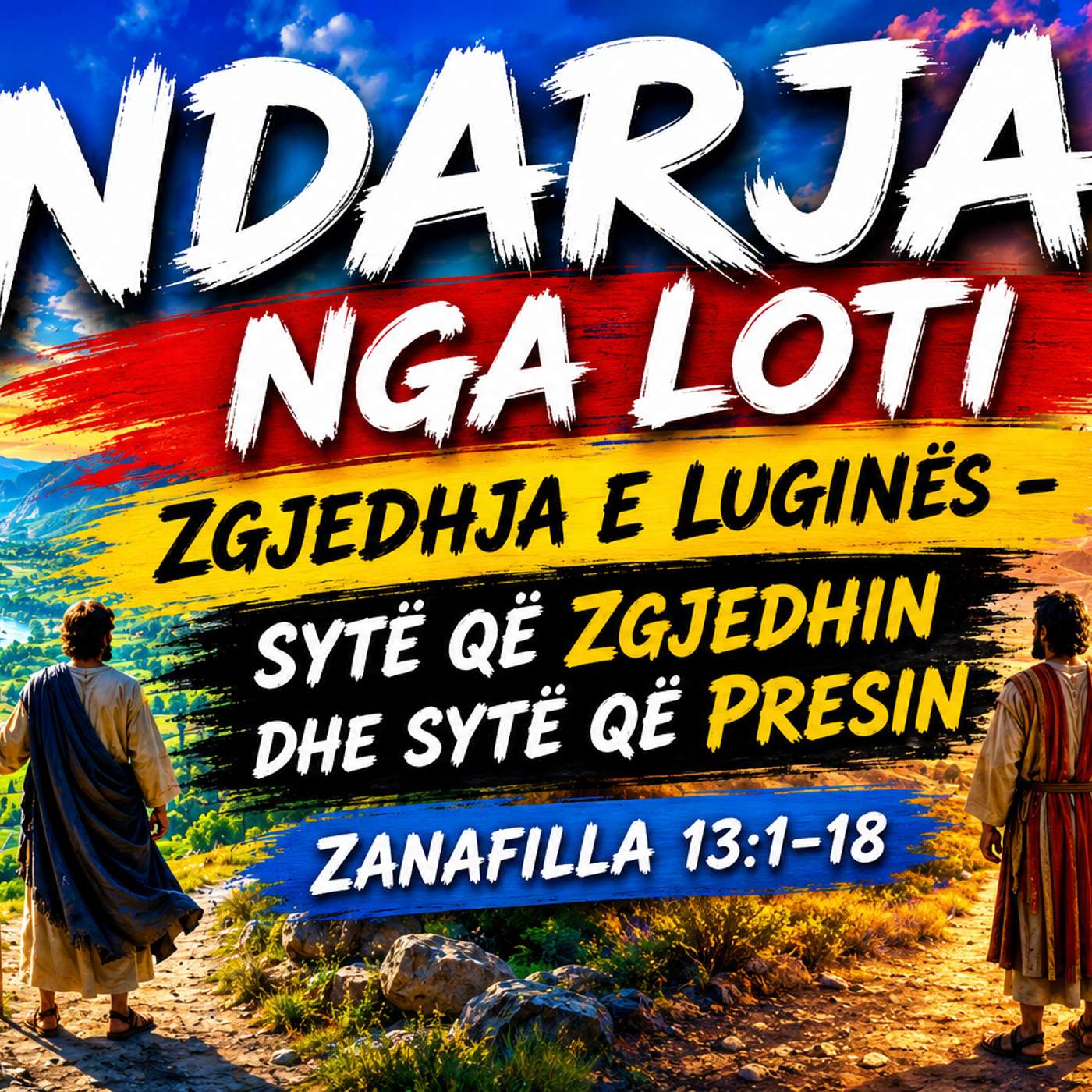 NDARJA NGA LOTI, ZGJEDHJA E LUGINES, Syte qe Zgjedhin Dhe Syte Qe Presin Zanafilla 13:1-18 episode artwork