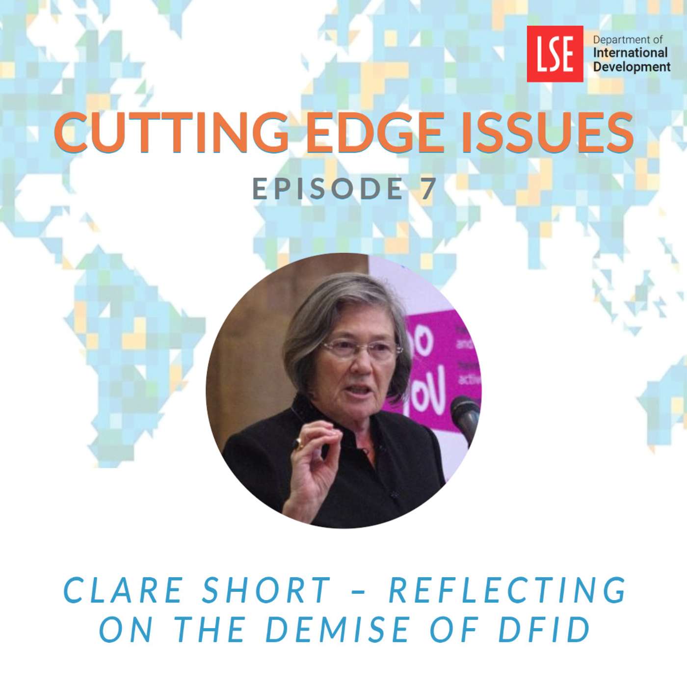 S1, E7 Clare Short – Reflecting on the demise of DfID