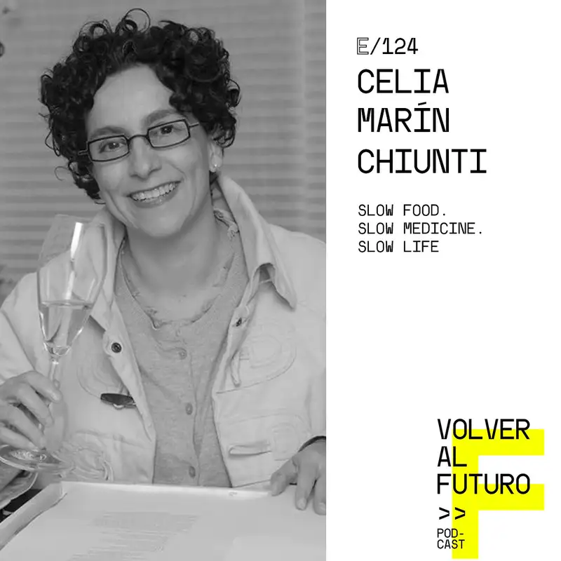 #124 Celia Marín Chiunti - Slow Food. Slow Medicine. Slow Life