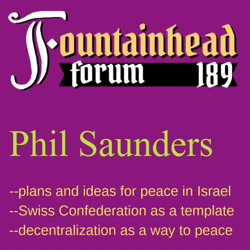 FF-189: Phil Saunders on how a Swiss-style confederation can bring peace to Israel