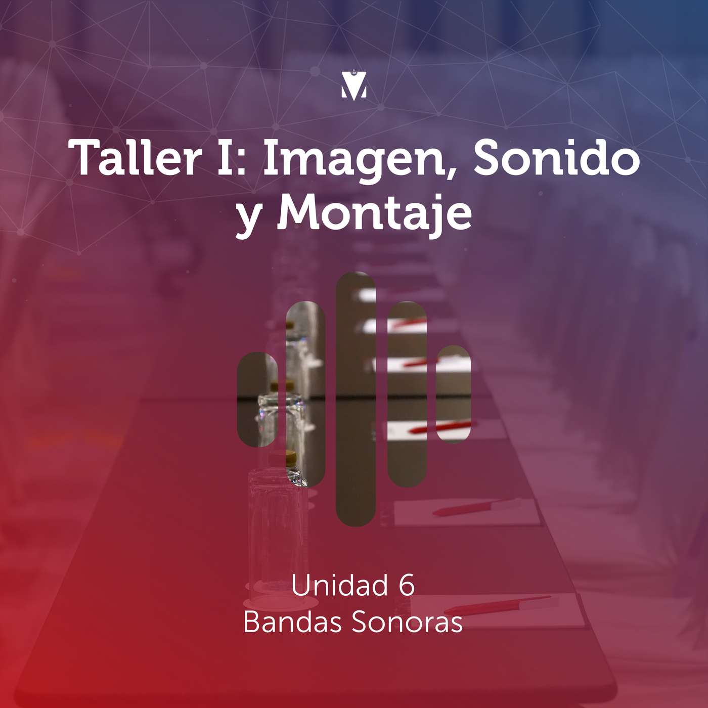 6 - TALLER I: IMAGEN, SONIDO Y MONTAJE: Unidad 6 - Bandas Sonoras episode artwork