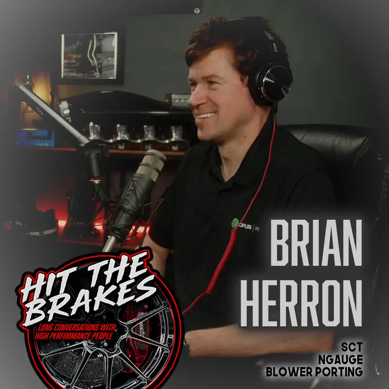 Brian Herron - Hit the Brakes Podcast - Blower Porting, SCT, nGauge & The Future of Performance
