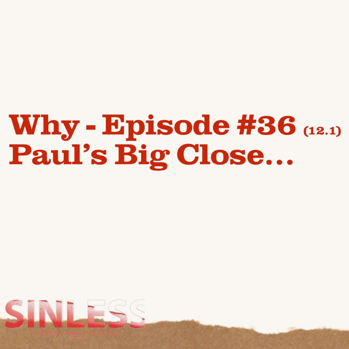 Episode 12.1 - Why: Paul's Big Close... episode artwork