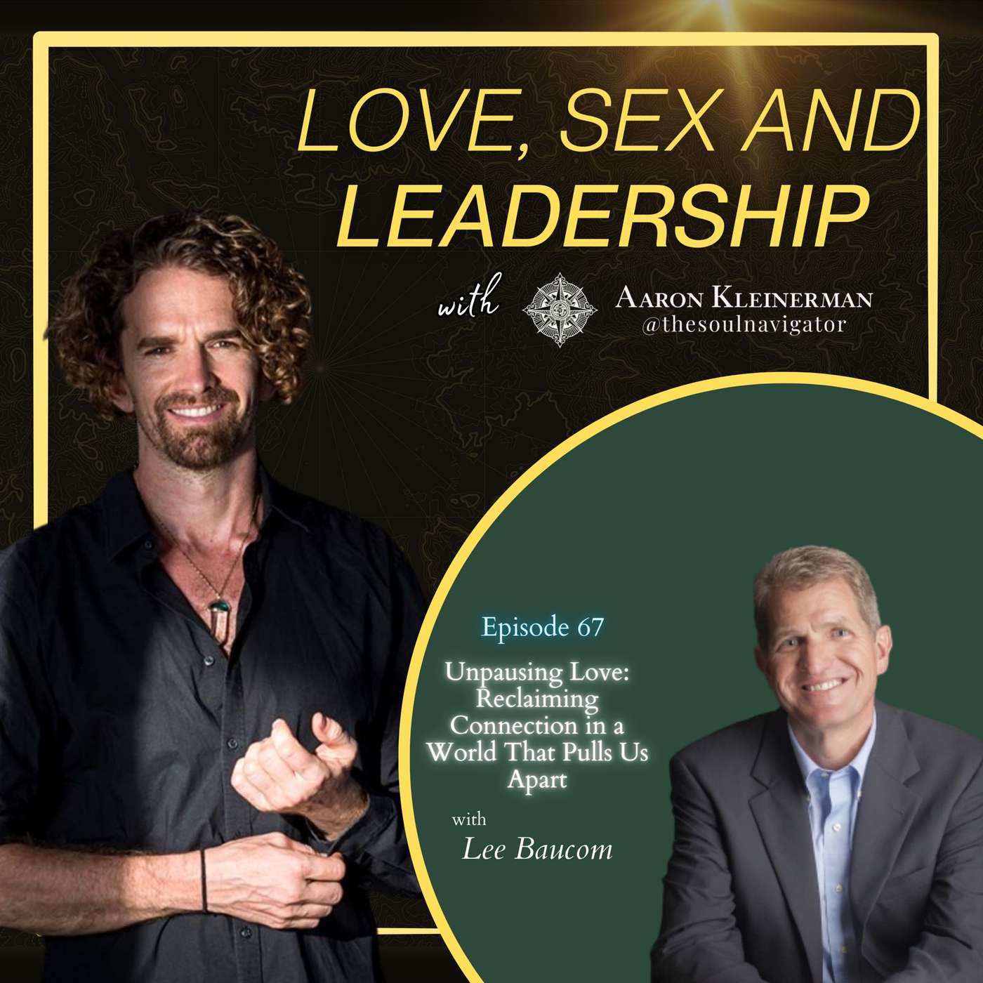 Unpausing Love:  Reclaiming Connection in a World that Pulls us Apart w/Lee Baucom EP 67